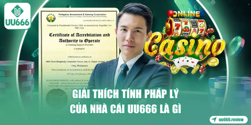 giai-thich-tinh-phap-ly-cua-nha-cai-uu666-la-gi