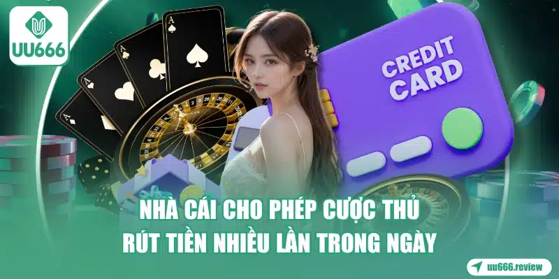 nha-cai-cho-phep-cuoc-thu-rut-tien-nhieu-lan-trong-ngay