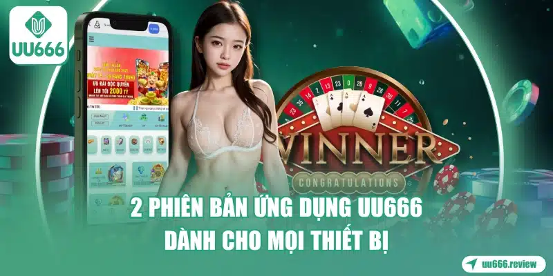 2-phien-ban-ung-dung-uu666-danh-cho-moi-thiet-bi