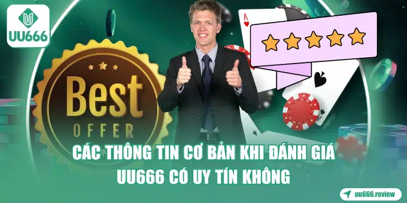 cac-thong-tin-co-ban-khi-danh-gia-uu666-co-uy-tin-khong
