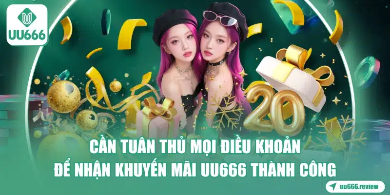can-tuan-thu-moi-dieu-khoan-de-nhan-khuyen-mai-uu666-thanh-cong