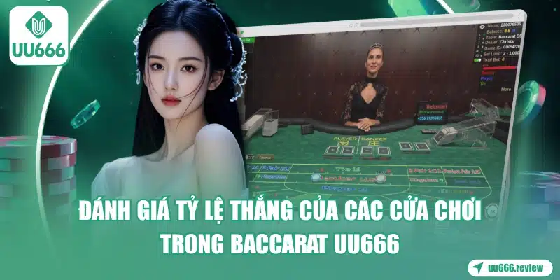 danh-gia-ty-le-thang-cua-cac-cua-choi-trong-baccarat-uu666