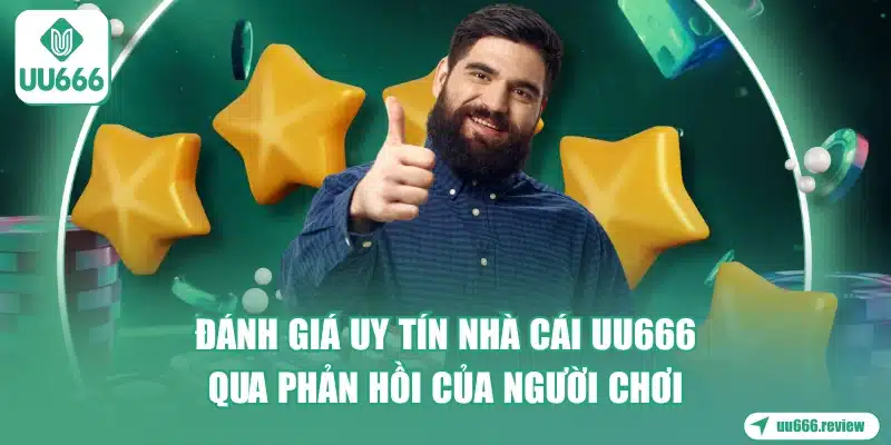 danh-gia-uy-tin-nha-cai-uu666-qua-phan-hoi-cua-nguoi-choi