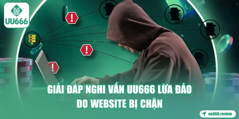 giai-dap-nghi-van-uu666-lua-dao-do-website-bi-chan