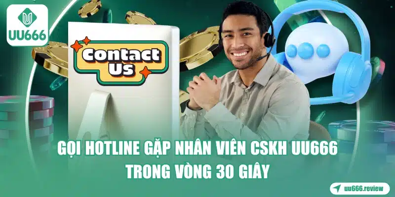 Liên Hệ UU666 - 100% Miễn Phí, 24/7 1 goi-hotline-gap-nhan-vien-cskh-uu666-trong-vong-30-giay
