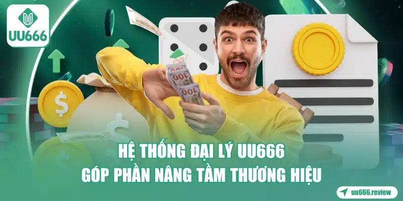 Đại Lý UU666 - Chính Sách Và Cách Tham Gia 1 he-thong-dai-ly-uu666-gop-phan-nang-tam-thuong-hieu