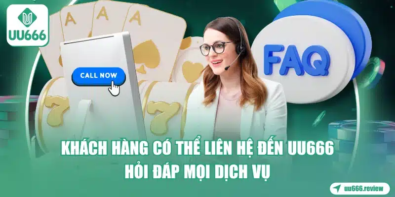 khach-hang-co-the-lien-he-den-uu666-hoi-dap-moi-dich-vu