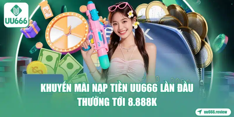 khuyen-mai-nap-tien-uu666-lan-dau-thuong-toi-8888k