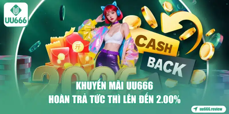 khuyen-mai-uu666-hoan-tra-tuc-thi-len-den-200