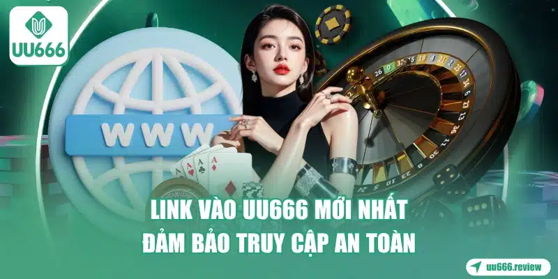 link-vao-uu666-moi-nhat-dam-bao-truy-cap-an-toan