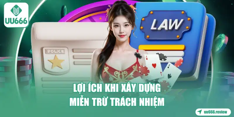 Miễn Trừ Trách Nhiệm UU666 1 loi-ich-khi-xay-dung-mien-tru-trach-nhiem-UU666