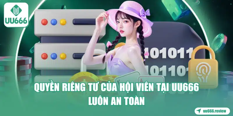 Cam Kết Về Quyền Riêng Tư UU666 1 quyen-rieng-tu-cua-hoi-vien-tai-uu666-luon-an-toan