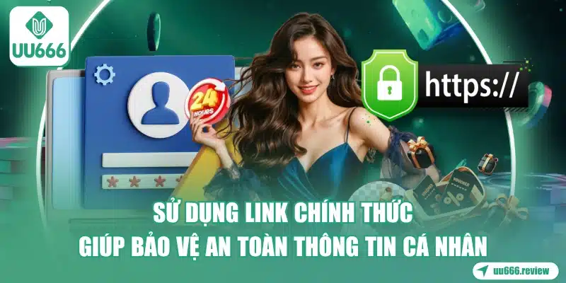 su-dung-link-chinh-thuc-giup-bao-ve-an-toan-thong-tin-ca-nhan