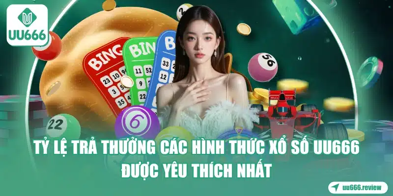 ty-le-tra-thuong-cac-hinh-thuc-xo-so-uu666-duoc-yeu-thich-nhat