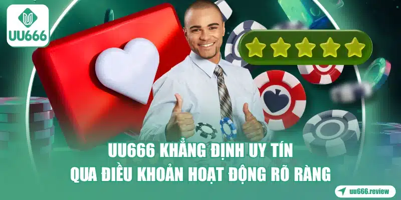 uu666-khang-dinh-uy-tin-qua-dieu-khoan-hoat-dong-ro-rang