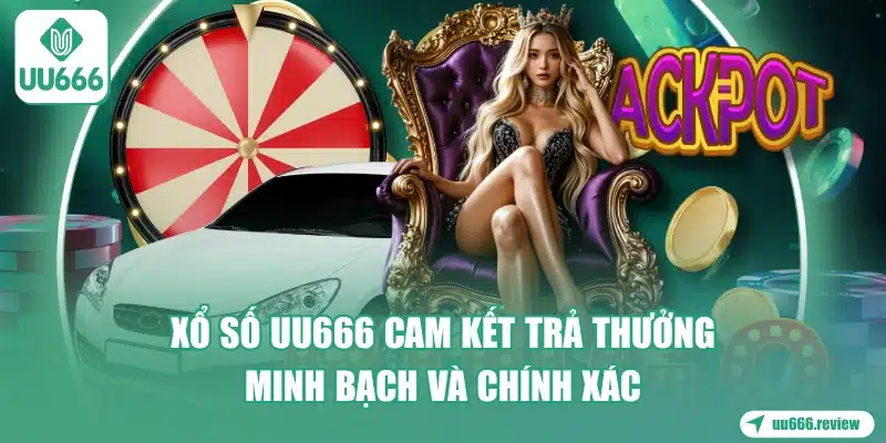 xo-so-uu666-cam-ket-tra-thuong-minh-bach-va-chinh-xac